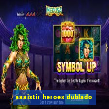 assistir heroes dublado